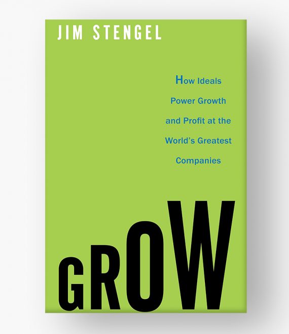 Grow How Ideals Power Growt and Profit at the World's Greatest